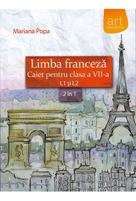 LIMBA FRANCEZĂ. Caiet pentru clasa a VII-a. L1 şi L2 LIMBA FRANCEZĂ. Caiet pentru clasa a VII-a. L1 şi L2
