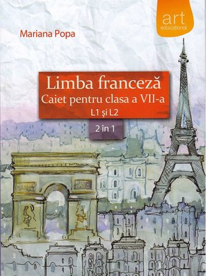 LIMBA FRANCEZĂ. Caiet pentru clasa a VII-a. L1 şi L2