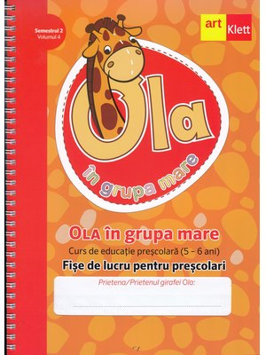 OLA în grupa mare. Fișe de lucru pentru preșcolari. Semestrul 2. Vol 4. Grupa Mare OLA în grupa mare. Fișe de lucru pentru preșcolari. Semestrul 2. Vol 4. Grupa Mare