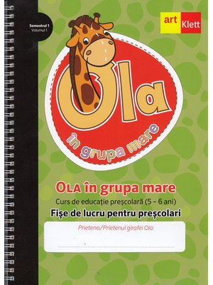 OLA în grupa mare. Fișe de lucru pentru preșcolari. Semestrul 1. Vol 1. Grupa Mare OLA în grupa mare. Fișe de lucru pentru preșcolari. Semestrul 1. Vol 1. Grupa Mare