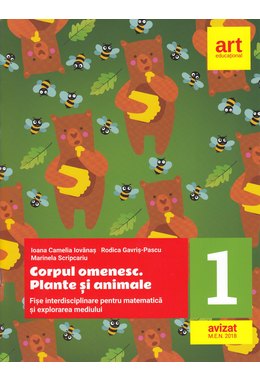 Corpul omenesc. Plante și animale. Fișe de lucru. MATEMATICĂ și explorarea mediului. Clasa I