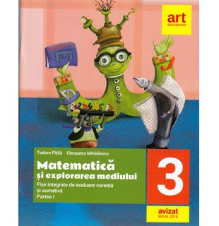 MATEMATICĂ și explorarea mediului. Fișe integrate de evaluare curentă și sumativă. Clasa III. Partea I