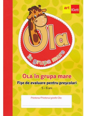 OLA în grupa mare. Fișe de evaluare pentru preșcolari. 5 - 6 ani OLA în grupa mare. Fișe de evaluare pentru preșcolari. 5 - 6 ani