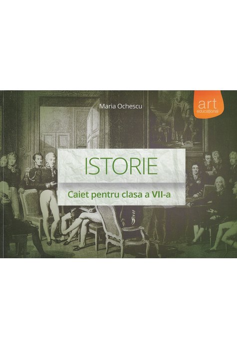 ISTORIE. Caiet pentru clasa a VII-a ISTORIE. Caiet pentru clasa a VII-a
