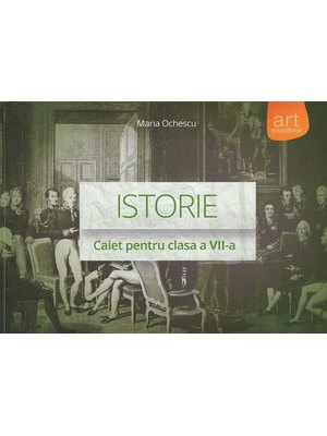 ISTORIE. Caiet pentru clasa a VII-a ISTORIE. Caiet pentru clasa a VII-a
