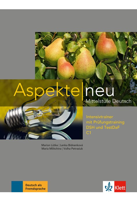 Aspekte neu C1, Intensivtrainer mit Prüfungstraining DSH und TestDaF Aspekte neu C1, Intensivtrainer mit Prüfungstraining DSH und TestDaF