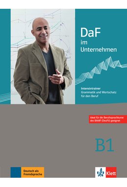 DaF im Unternehmen B1, Intensivtrainer - Grammatik und Wortschatz für den Beruf