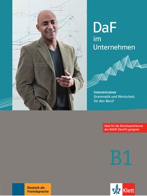 DaF im Unternehmen B1, Intensivtrainer - Grammatik und Wortschatz für den Beruf
