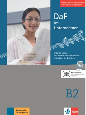 DaF im Unternehmen B2, Intensivtrainer - Grammatik, Wortschatz und Schreiben für den Beruf DaF im Unternehmen B2, Intensivtrainer - Grammatik, Wortschatz und Schreiben für den Beruf