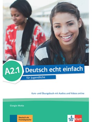 Deutsch echt einfach A2.1, Kurs- und Übungsbuch mit Audios und Videos online