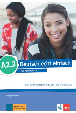 Deutsch echt einfach A2.2, Kurs- und Übungsbuch mit Audios und Videos online
