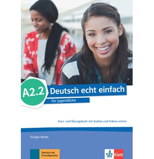Deutsch echt einfach A2.2, Kurs- und Übungsbuch mit Audios und Videos online
