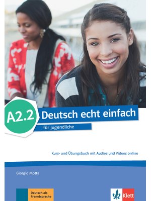 Deutsch echt einfach A2.2, Kurs- und Übungsbuch mit Audios und Videos online