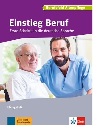 Einstieg Beruf, Berufsfeld Altenpflege, Übungsheft