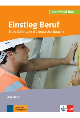 Einstieg Beruf, Berufsfeld Bau, Übungsheft