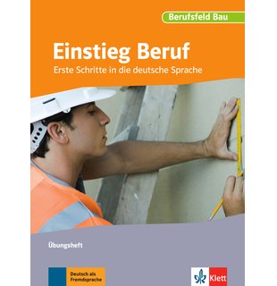 Einstieg Beruf, Berufsfeld Bau, Übungsheft