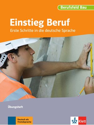 Einstieg Beruf, Berufsfeld Bau, Übungsheft