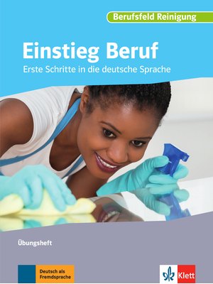 Einstieg Beruf, Berufsfeld Reinigung, Übungsheft Einstieg Beruf, Berufsfeld Reinigung, Übungsheft