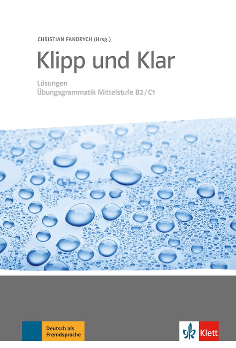 Klipp und Klar, Lösungen Übungsgrammatik Mittelstufe B2/C1 Klipp und Klar, Lösungen Übungsgrammatik Mittelstufe B2/C1