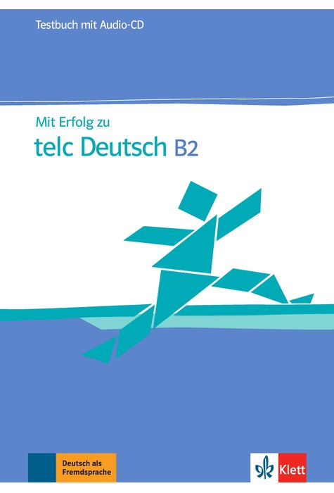 Mit Erfolg zu telc Deutsch B2, Testbuch + Audio-CD Mit Erfolg zu telc Deutsch B2, Testbuch + Audio-CD