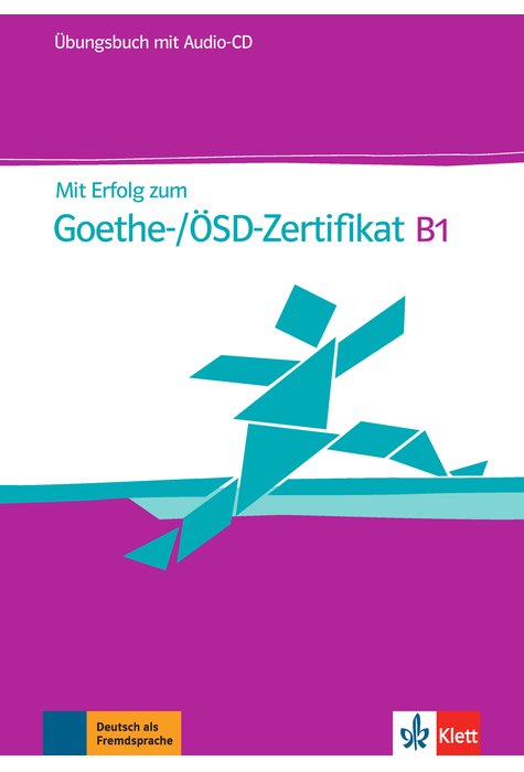 Mit Erfolg zum Goethe-/ÖSD-Zertifikat B1, Übungsbuch + Audio-CD Mit Erfolg zum Goethe-/ÖSD-Zertifikat B1, Übungsbuch + Audio-CD