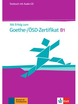 Mit Erfolg zum Goethe-/ÖSD-Zertifikat B1, Testbuch + Audio-CD