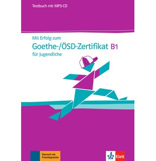 Mit Erfolg zum Goethe-/ÖSD-Zertifikat B1 für Jugendliche, Testbuch mit MP3-CD