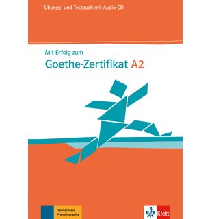 Mit Erfolg zum Goethe-Zertifikat A2, Übungs- und Testbuch mit Audio-CD