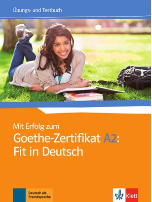 Mit Erfolg zum Goethe-Zertifikat A2: Fit in Deutsch, Übungs- und Testbuch