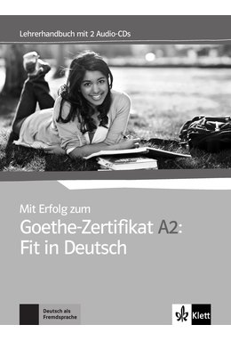 Mit Erfolg zum Goethe-Zertifikat A2: Fit in Deutsch, Lehrerhandbuch + 2 Audio-CDs
