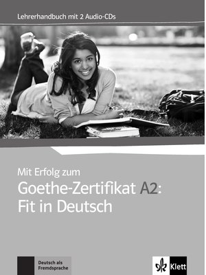 Mit Erfolg zum Goethe-Zertifikat A2: Fit in Deutsch, Lehrerhandbuch + 2 Audio-CDs