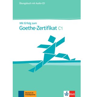 Mit Erfolg zum Goethe-Zertifikat C1, Übungsbuch + Audio-CD