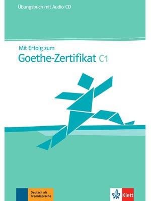 Mit Erfolg zum Goethe-Zertifikat C1, Übungsbuch + Audio-CD