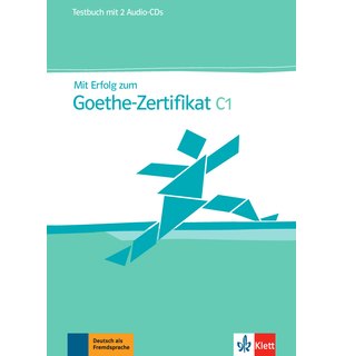 Mit Erfolg zum Goethe-Zertifikat C1, Testbuch + 2 Audio-CDs