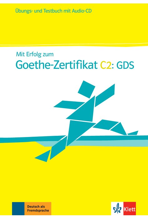 Mit Erfolg zum Goethe-Zertifikat C2: GDS, Übungs- und Testbuch + Audio-CD Mit Erfolg zum Goethe-Zertifikat C2: GDS, Übungs- und Testbuch + Audio-CD