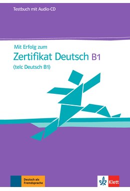 Mit Erfolg zum Zertifikat Deutsch (telc Deutsch B1), Testbuch + Audio-CD