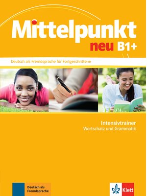 Mittelpunkt neu B1+, Intensivtrainer - Wortschatz und Grammatik