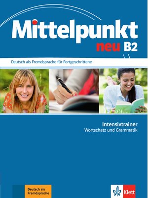 Mittelpunkt neu B2, Intensivtrainer - Wortschatz und Grammatik