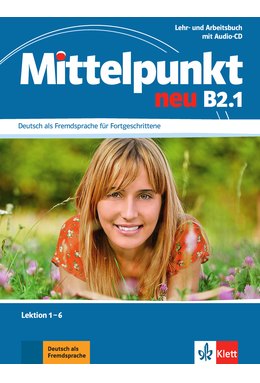 Mittelpunkt neu B2.1, Lehr- und Arbeitsbuch, Lektion 1-6 + Audio-CD zum Arbeitsbuch