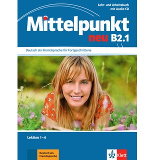 Mittelpunkt neu B2.1, Lehr- und Arbeitsbuch, Lektion 1-6 + Audio-CD zum Arbeitsbuch