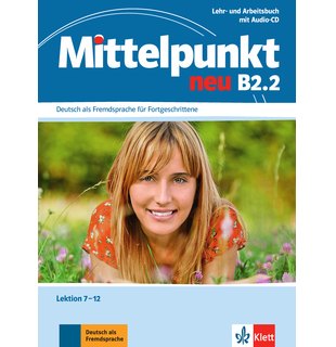 Mittelpunkt neu B2.2, Lehr- und Arbeitsbuch, Lektion 7-12 + Audio-CD zum Arbeitsbuch