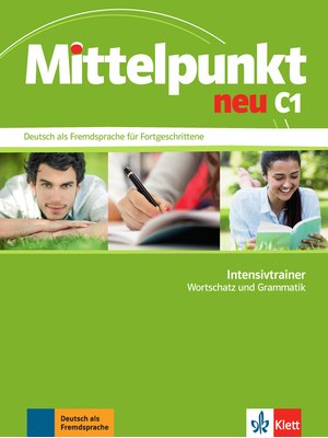 Mittelpunkt neu C1, Intensivtrainer - Wortschatz und Grammatik