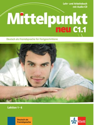 Mittelpunkt neu C1.1, Lehr- und Arbeitsbuch, Lektion 1-6 + Audio-CD zum Arbeitsbuch