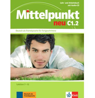 Mittelpunkt neu C1.2, Lehr- und Arbeitsbuch, Lektion 7-12 + Audio-CD zum Arbeitsbuch