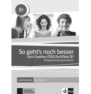 So geht's noch besser zum Goethe-/ÖSD-Zertifikat B1, Lehrerhandbuch zum Testbuch