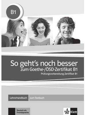 So geht's noch besser zum Goethe-/ÖSD-Zertifikat B1, Lehrerhandbuch zum Testbuch