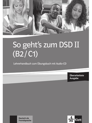 So geht's zum DSD II (B2/C1) Neue Ausgabe, Lehrerhandbuch zum Übungsbuch mit Audio-CD So geht's zum DSD II (B2/C1) Neue Ausgabe, Lehrerhandbuch zum Übungsbuch mit Audio-CD