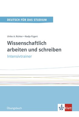 Wissenschaftlich arbeiten und schreiben, Intensivtrainer Übungsbuch