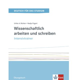 Wissenschaftlich arbeiten und schreiben, Intensivtrainer Übungsbuch