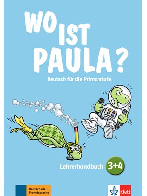 Wo ist Paula? 3+4, Lehrerhandbuch mit 4 Audio-CDs und Video-DVD